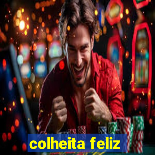 colheita feliz